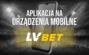 LV BET aplikacja do pobrania na iOS i Android