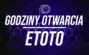 ETOTO Godziny Otwarcia - Punkty Stacjonarne