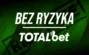 TOTALbet zakład bez ryzyka - zwrot do 333 PLN bez obrotu