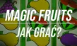 Magic Fruits - Sprawdź jak grać w Magic Fruits!