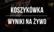 Koszykówka - wyniki na żywo
