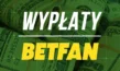 Betfan wypłaty - Ile trwają wypłaty