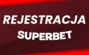Superbet rejestracja - załóż konto i odbierz najwyższy bonus