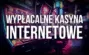 Wypłacalne kasyna internetowe